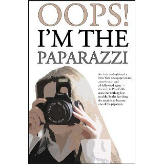OOPS! IM THE PAPARAZZI (Romance, Humour & Mischief) eBook: De ann