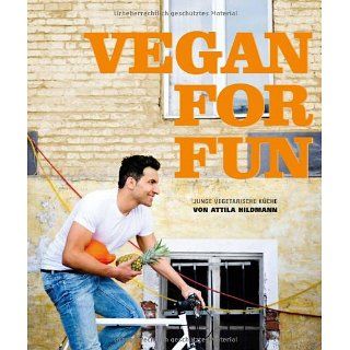 Vegan for Fun Vegane Küche die Spass macht (Diät & Gesundheit