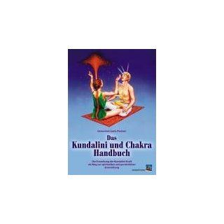 Das Kundalini und Chakra Handbuch Die Erweckung der Kundalini Kraft