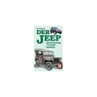 Der Jeep. Entwicklung   Technik   Modelle Michael Clayton