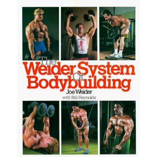The Weider System of Bodybuilding Joe Weider, Bill