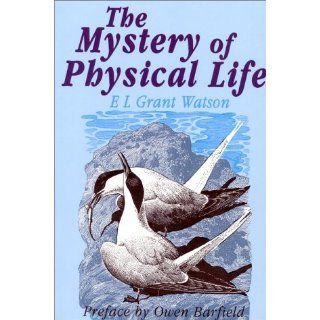 Mystery of Physical Life E. L. Grant Watson, Elliot L