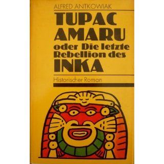 Tupac Amaru oder die letzte Rebellion des Inka. Historischer Roman