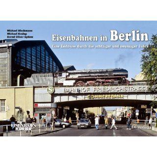 Eisenbahnen in Berlin Eine Zeitreise durch die achtziger und