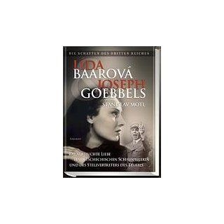 Lida Baarova und Joseph Goebbels: Die verfluchte Liebe einer