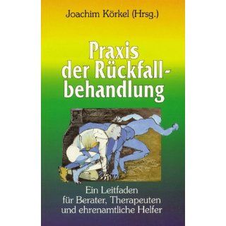 Praxis der Rückfallbehandlung Joachim Körkel Bücher