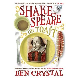 Shakespeare on Toast: Getting a Taste for the Bard eBook: Ben Crystal