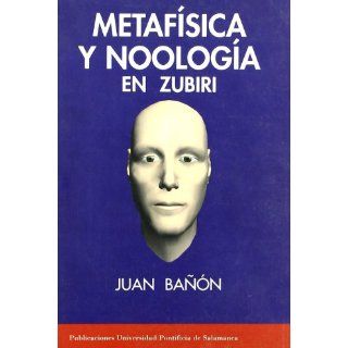 Metafísica y noología en Zubiri Juan Bañón Pinar