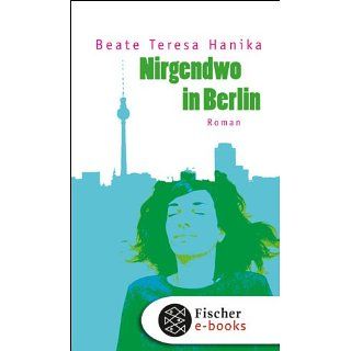 Nirgendwo in Berlin eBook Beate Teresa Hanika Kindle Shop