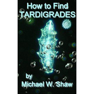 How To Find Tardigrades eBook Michael Shaw Kindle Shop