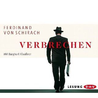 Verbrechen, 3 Audio CDs Ferdinand von Schirach, Burghart