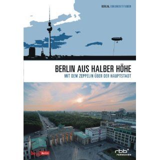 Berlin aus halber Höhe   Mit dem Zeppelin über der Hauptstadt