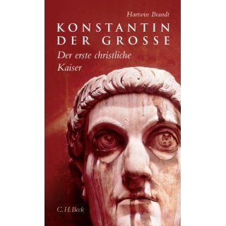 Konstantin der Große Der erste christliche Kaiser 