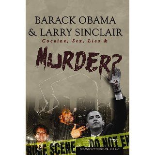 Barack Obama & Larry Sinclair Cocaine, Sex, Lies & Murder [Kindle