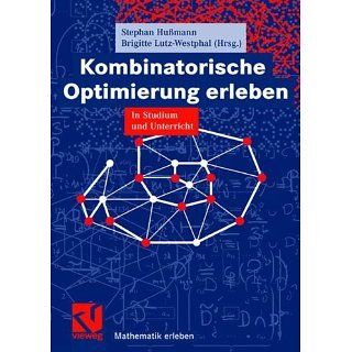 Kombinatorische Optimierung erleben In Studium und Unterricht Im