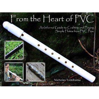 PVC Spirit Flutes An Informal Guide to Crafting and Playing Simple