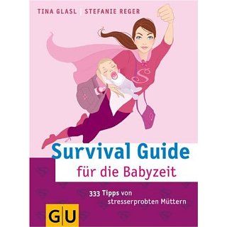 Survival Guide für die Babyzeit 333 Tipps von stresserprobten