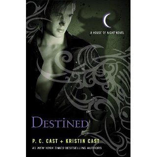 Destined (House of Night Novels) eBook P. C. Cast, Kristin Cast