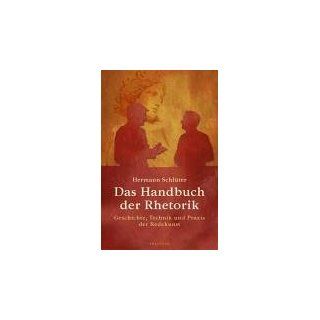 Das Handbuch der Rhetorik. Geschichte, Technik und Praxis der