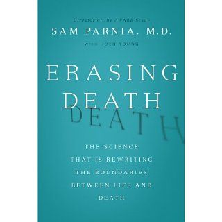 Erasing Death: The Science That Is Rewriting the Boundaries Between