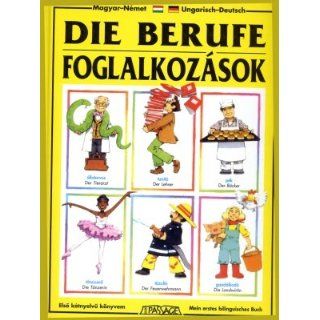 Die Berufe. Ungarisch   Deutsch. (Mein erstes bilinguisches Bilderbuch