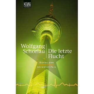 Die letzte Flucht Denglers sechster Fall eBook Wolfgang Schorlau