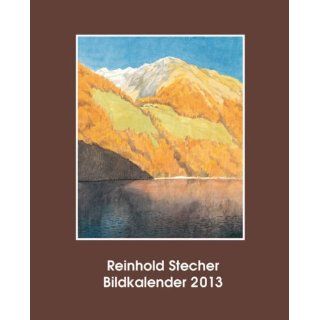 Reinhold Stecher Bildkalender 2013 Reinhold Stecher
