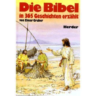 Die Bibel in 365 Geschichten erzählt Elmar. Gruber, John