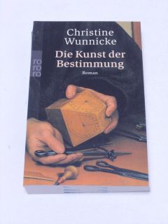 Christine Wunnicke Die Kunst der Bestimmung UNGELESEN