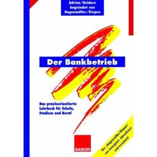 Der Bankbetrieb Das praxisorientierte Lehrbuch für Schule, Studium