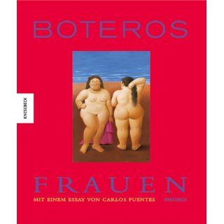 Boteros Frauen. Mit einem Essay von Carlos Fuentes: 