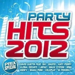 PARTY HITS 2012   Compilation   Achat CD COMPILATION pas cher