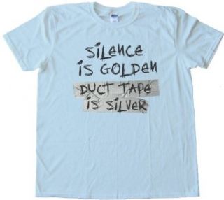 SILENCE IS GOLDEN   DUCT TAPE IS SILVER   Tee Shirt Gildan