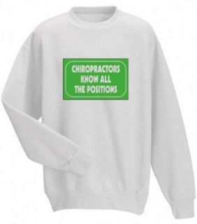 CHIROPRACTORS KNOW ALL THE POSITIONS Adult Sweatshirt