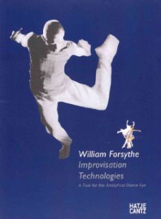 William Forsythe Improvisation Technologies a Tool for the