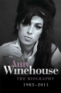 Amy Winehouse The Biography, 1983–2011 (Paperback)