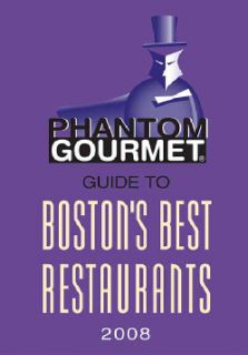 Phantom Gourmet Guide 2008 to Boston`s Best Restaurants