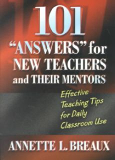 101 Answers for New Teachers& Their Mentors