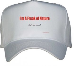 Im A Freak of Nature whats your excuse? White Hat