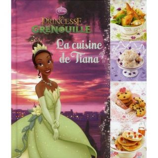 La cuisine de Tiana   Achat / Vente livre Walt Disney pas cher