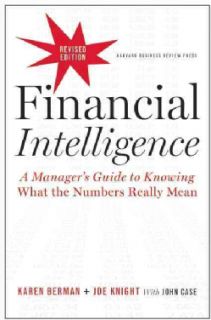 Financial Intelligence A Managers Guide to Knowing What the Numbers