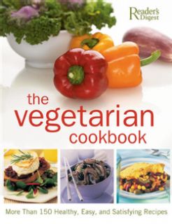 The Vegetarian Cookbook More Than 150 Healthy, Easy, and Satisfying