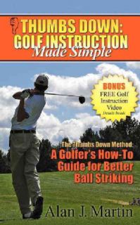 Thumbs Down, Golf Instruction Made Simple The Thumbs Down Method  a
